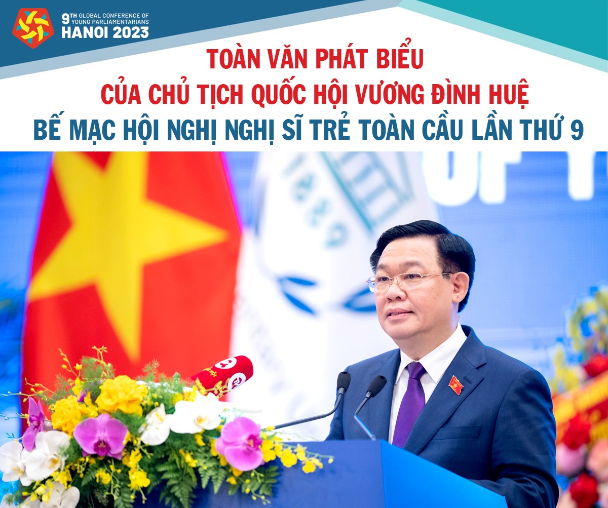 TOÀN VĂN PHÁT BIỂU CỦA CHỦ TỊCH QUỐC HỘI VƯƠNG ĐÌNH HUỆ TẠI LỄ BẾ MẠC HỘI NGHỊ NGHỊ SĨ TRẺ TOÀN CẦU LẦN THỨ 9